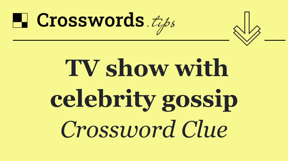 TV show with celebrity gossip
