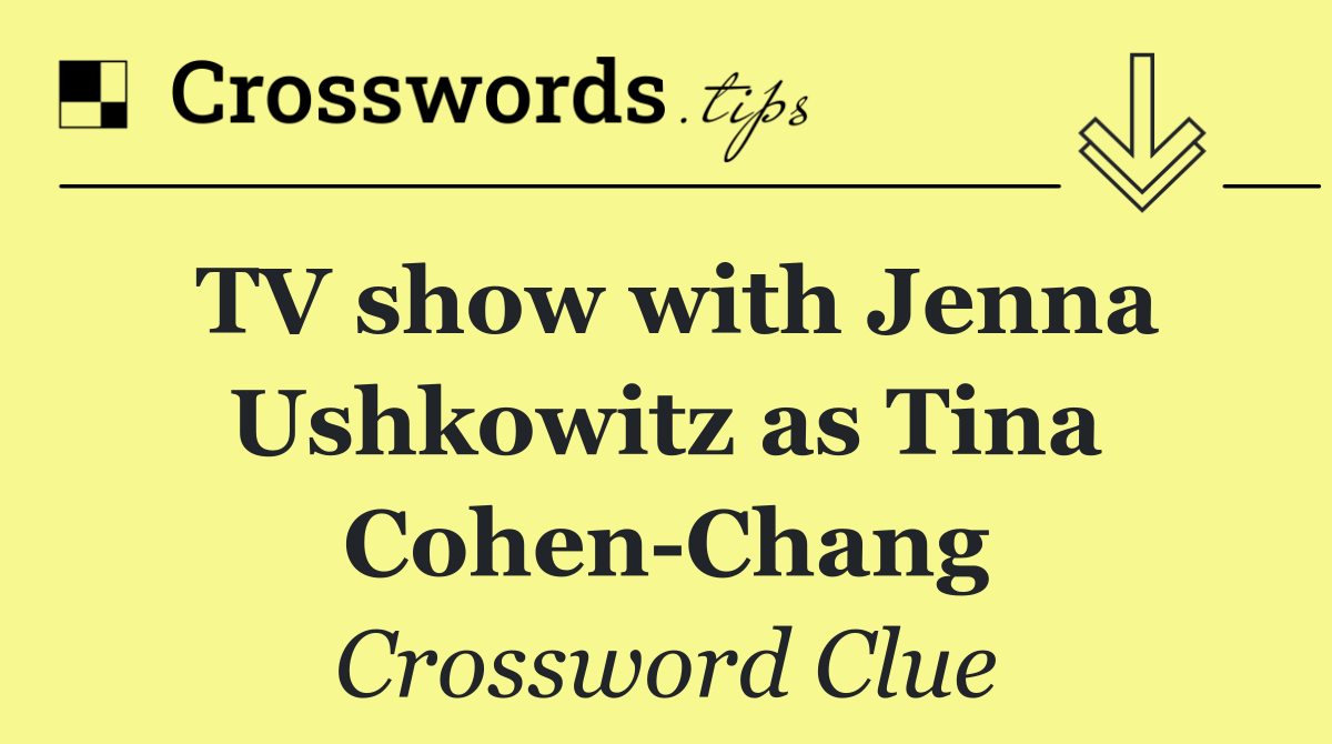 TV show with Jenna Ushkowitz as Tina Cohen Chang