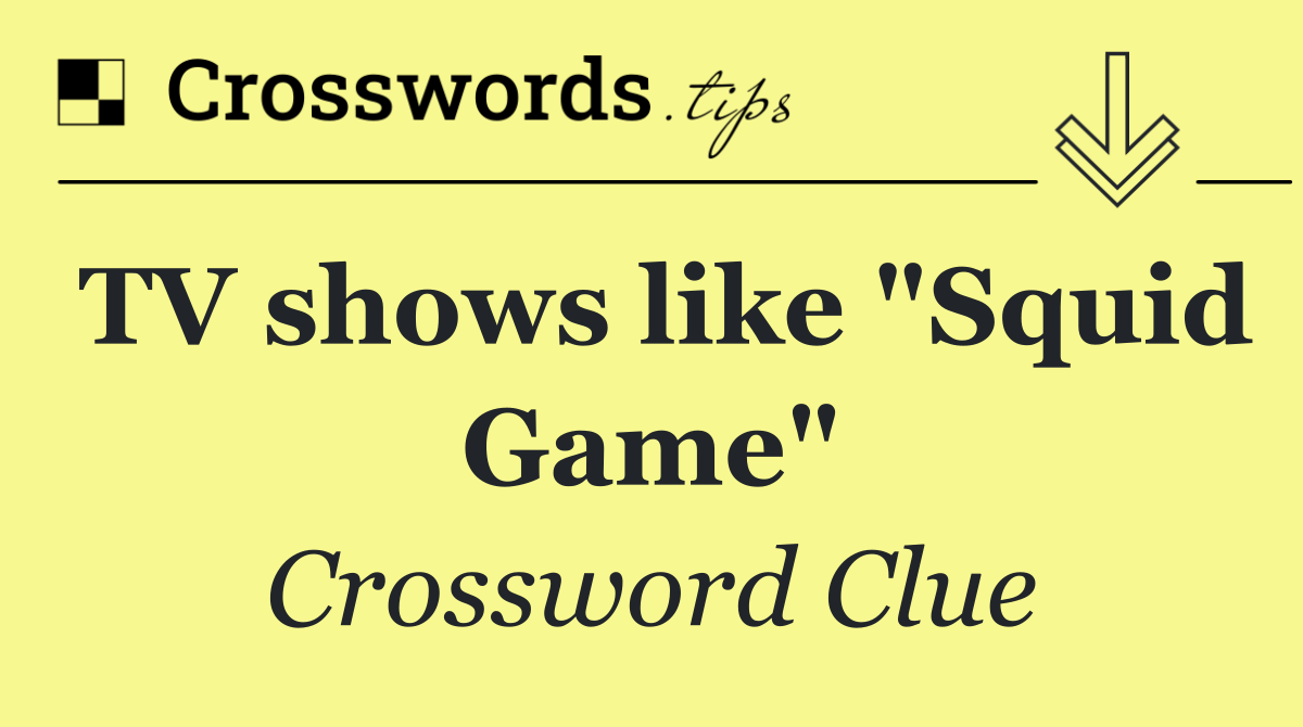 TV shows like "Squid Game"