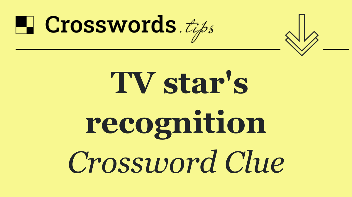 TV star's recognition