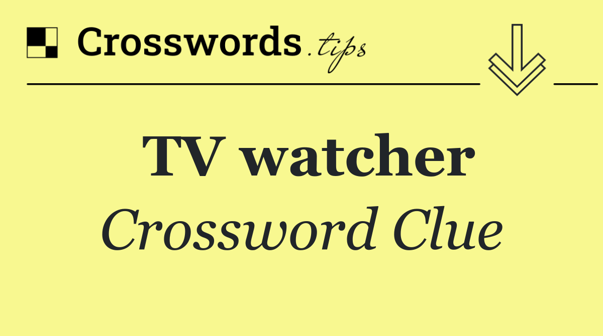 TV watcher