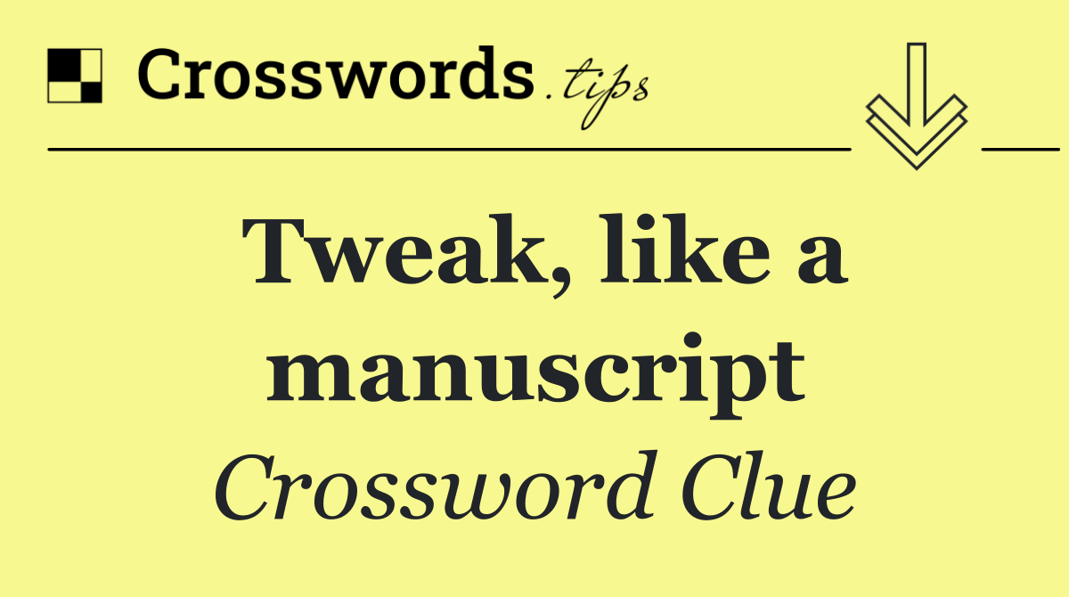Tweak, like a manuscript