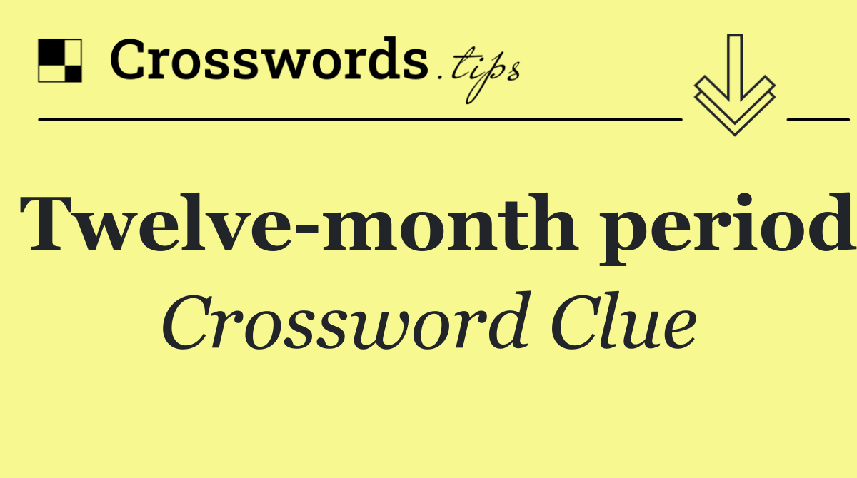 Twelve month period