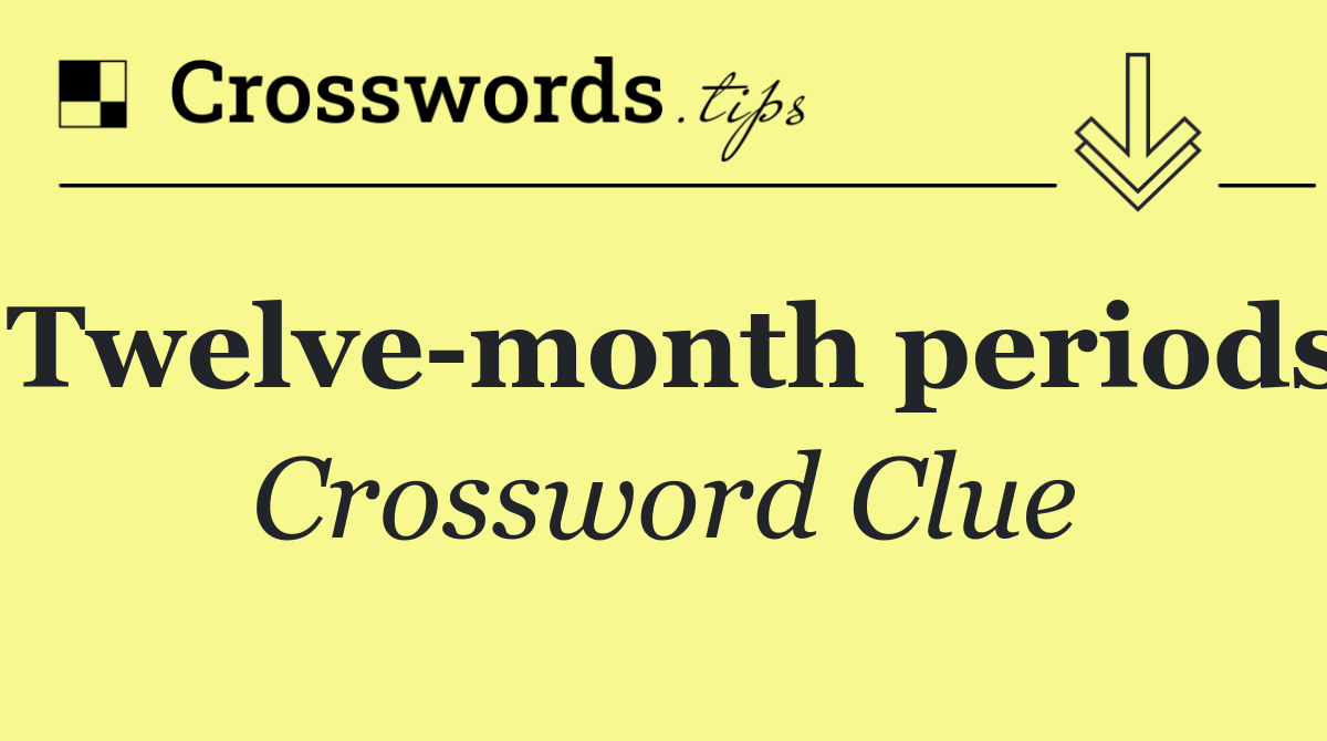 Twelve month periods
