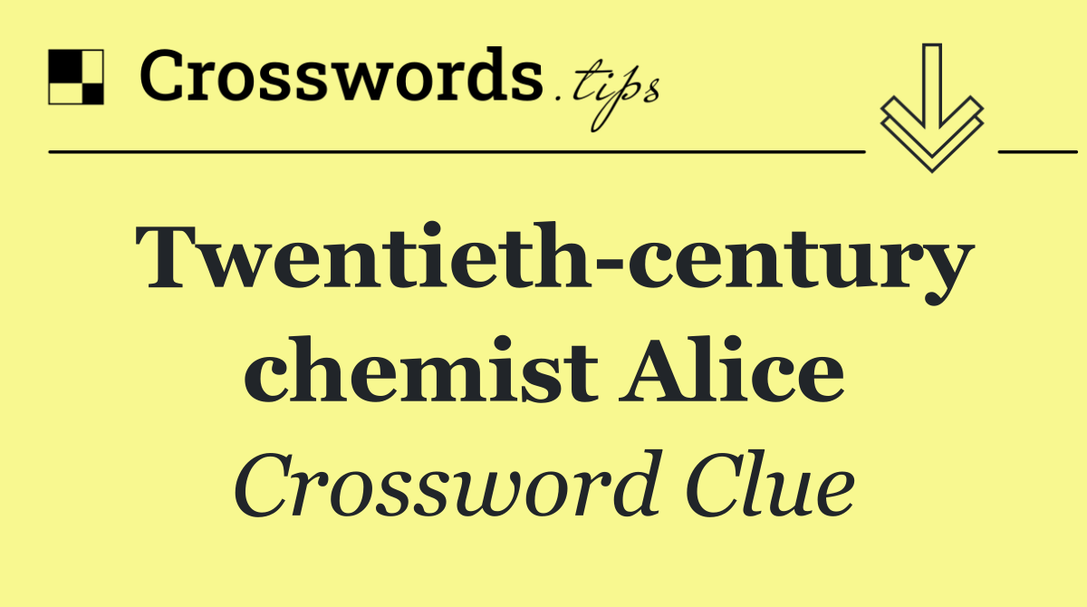 Twentieth century chemist Alice
