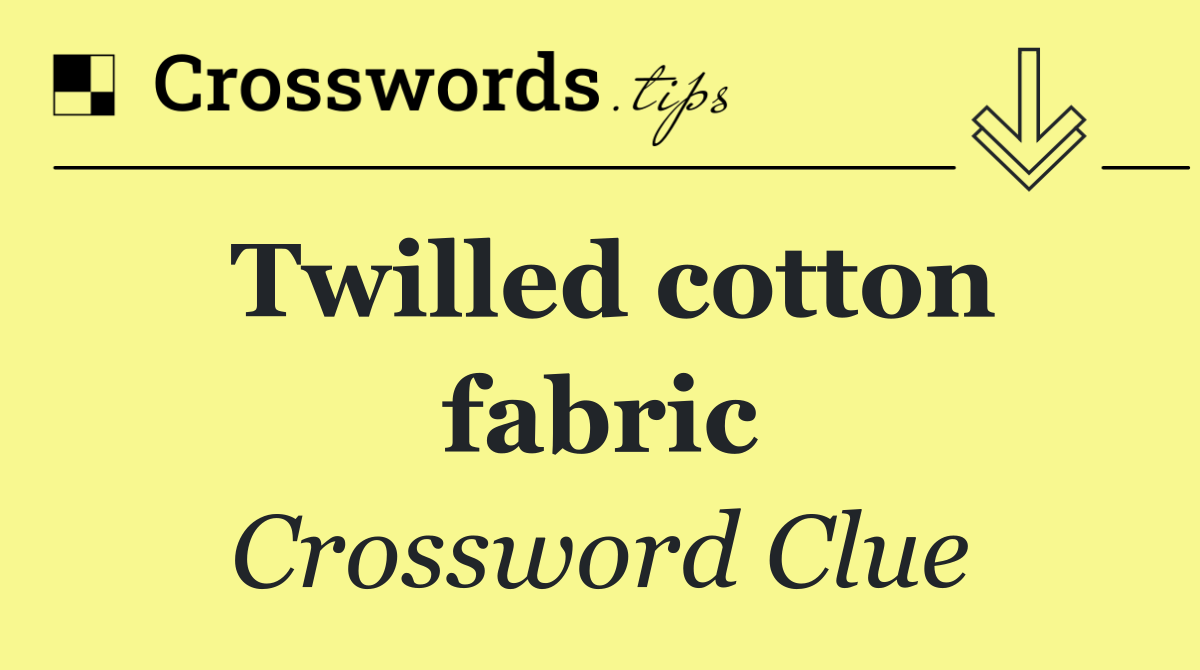 Twilled cotton fabric