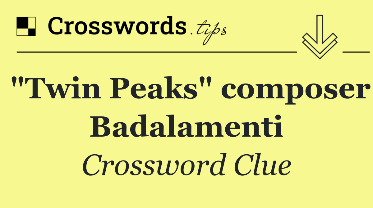 "Twin Peaks" composer Badalamenti