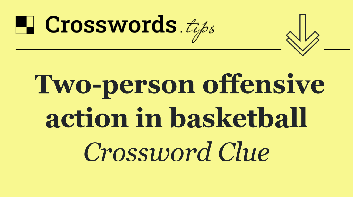 Two person offensive action in basketball