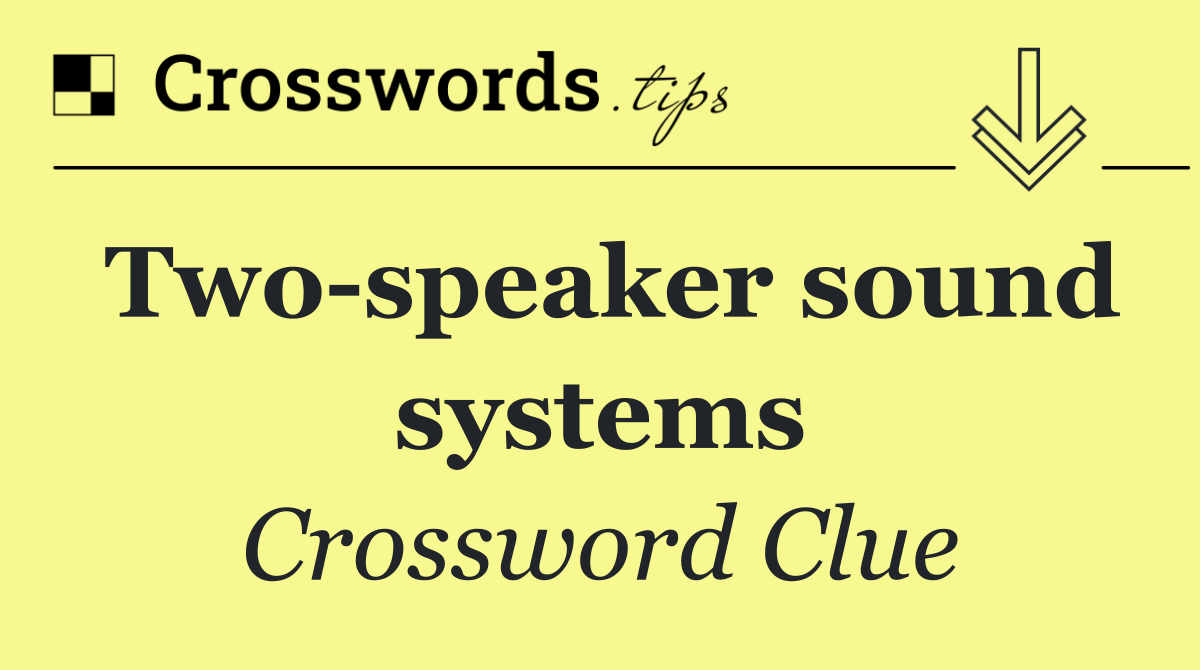 Two speaker sound systems