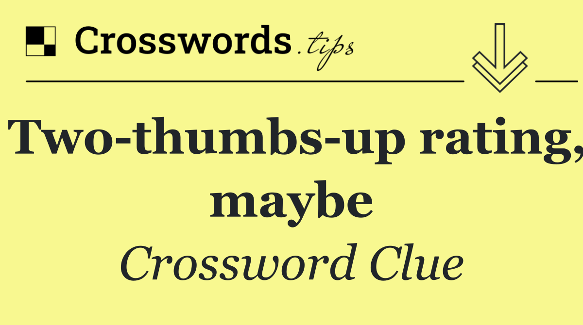 Two thumbs up rating, maybe