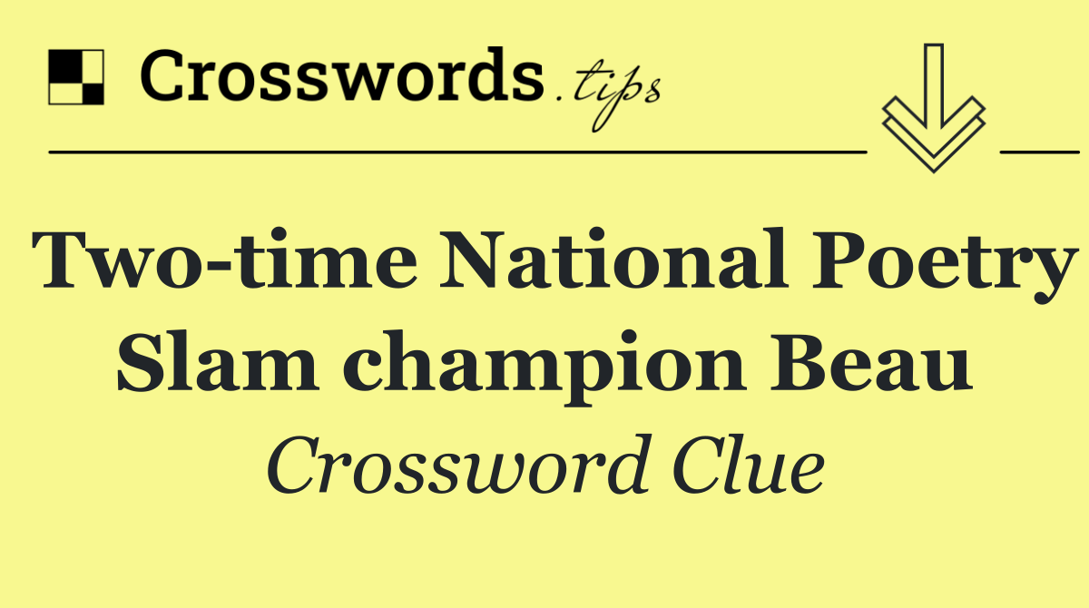 Two time National Poetry Slam champion Beau