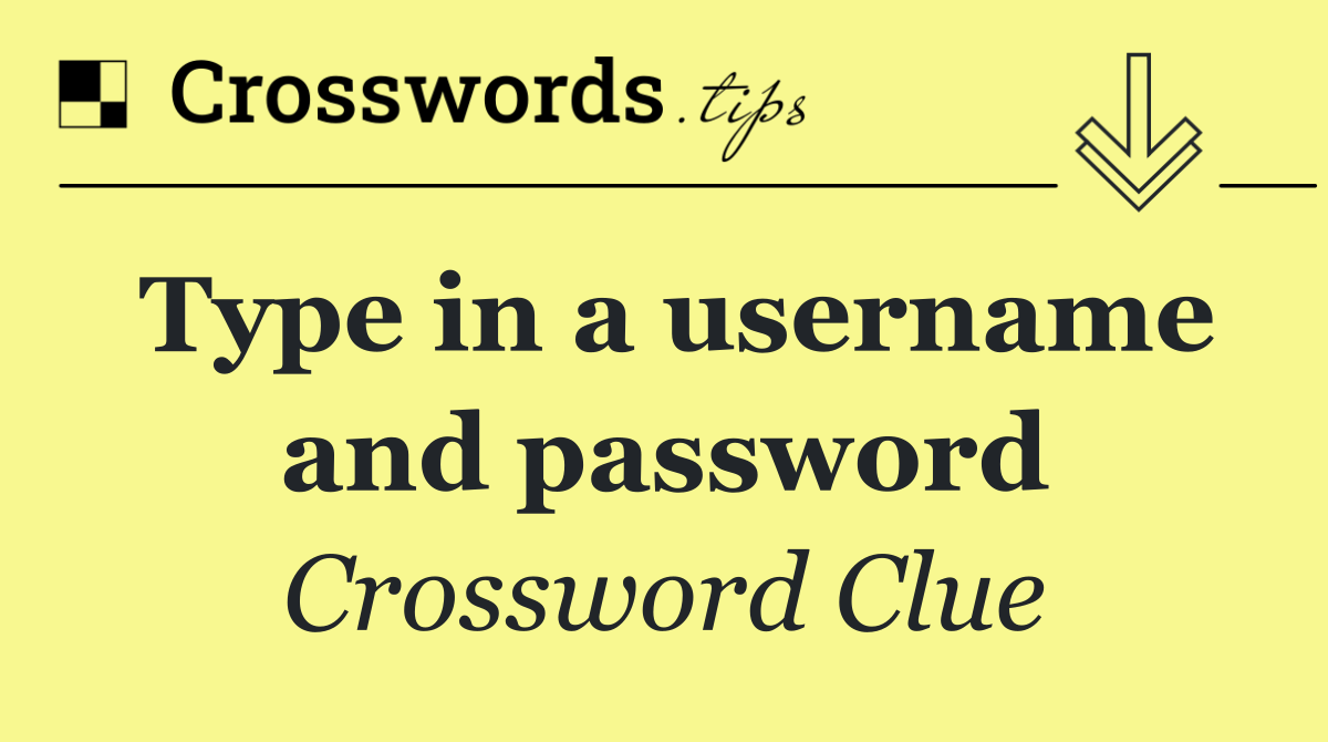 Type in a username and password