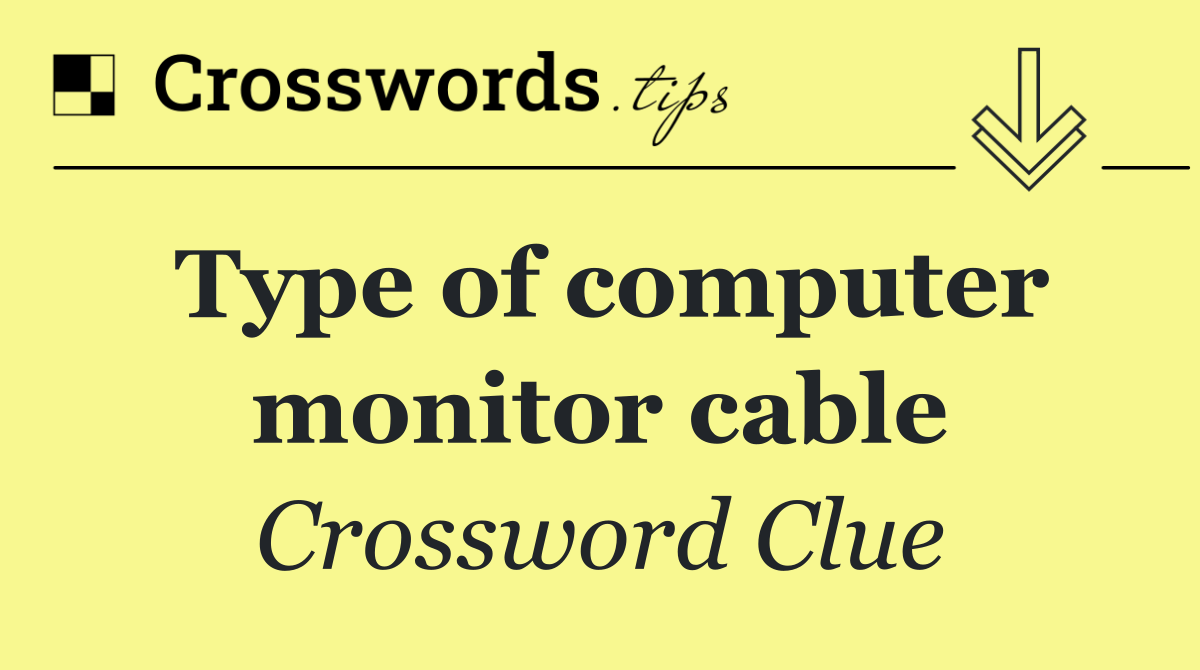 Type of computer monitor cable