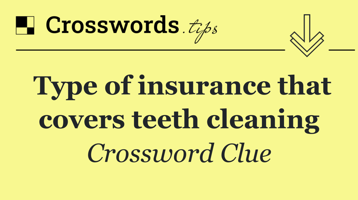 Type of insurance that covers teeth cleaning