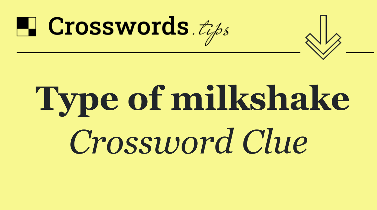 Type of milkshake