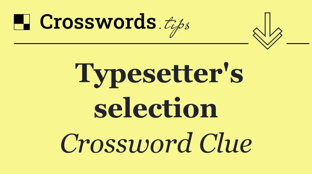 Typesetter's selection