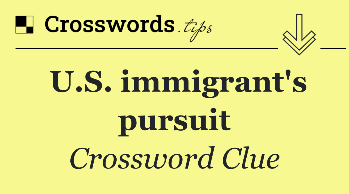 U.S. immigrant's pursuit