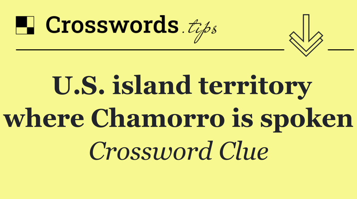 U.S. island territory where Chamorro is spoken