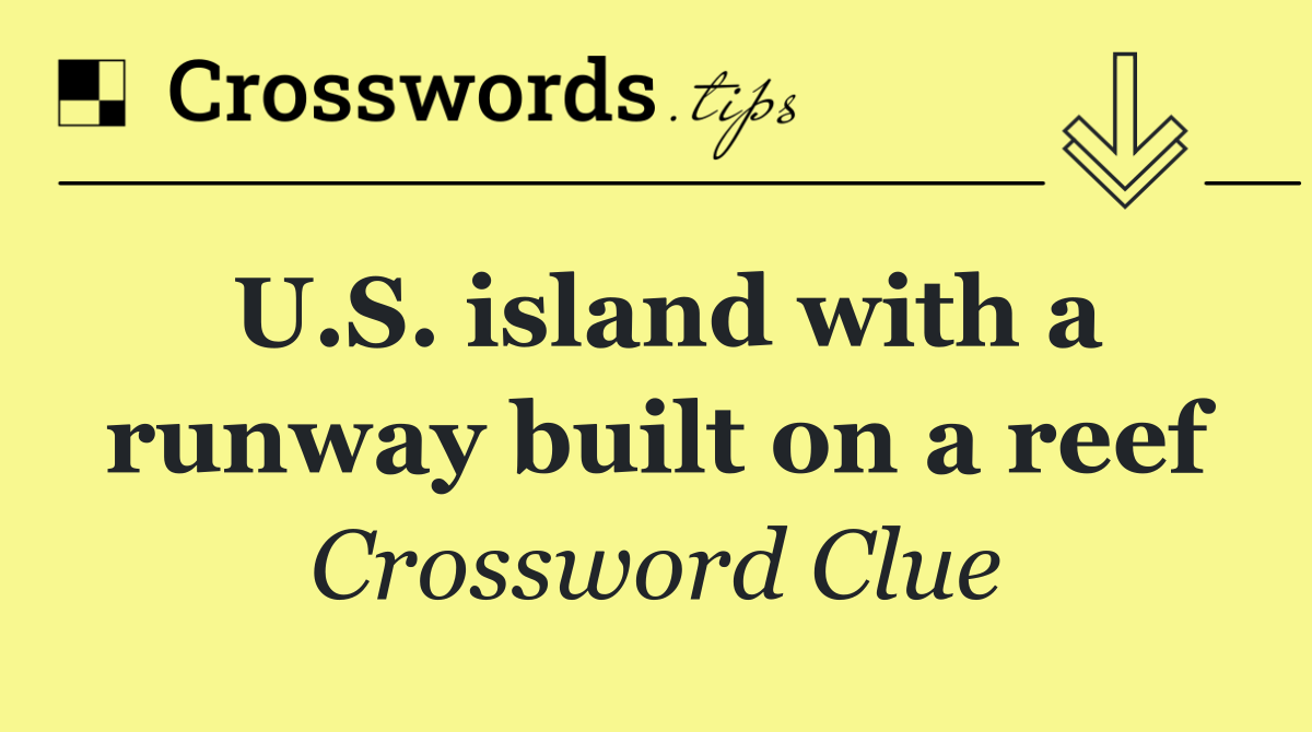 U.S. island with a runway built on a reef