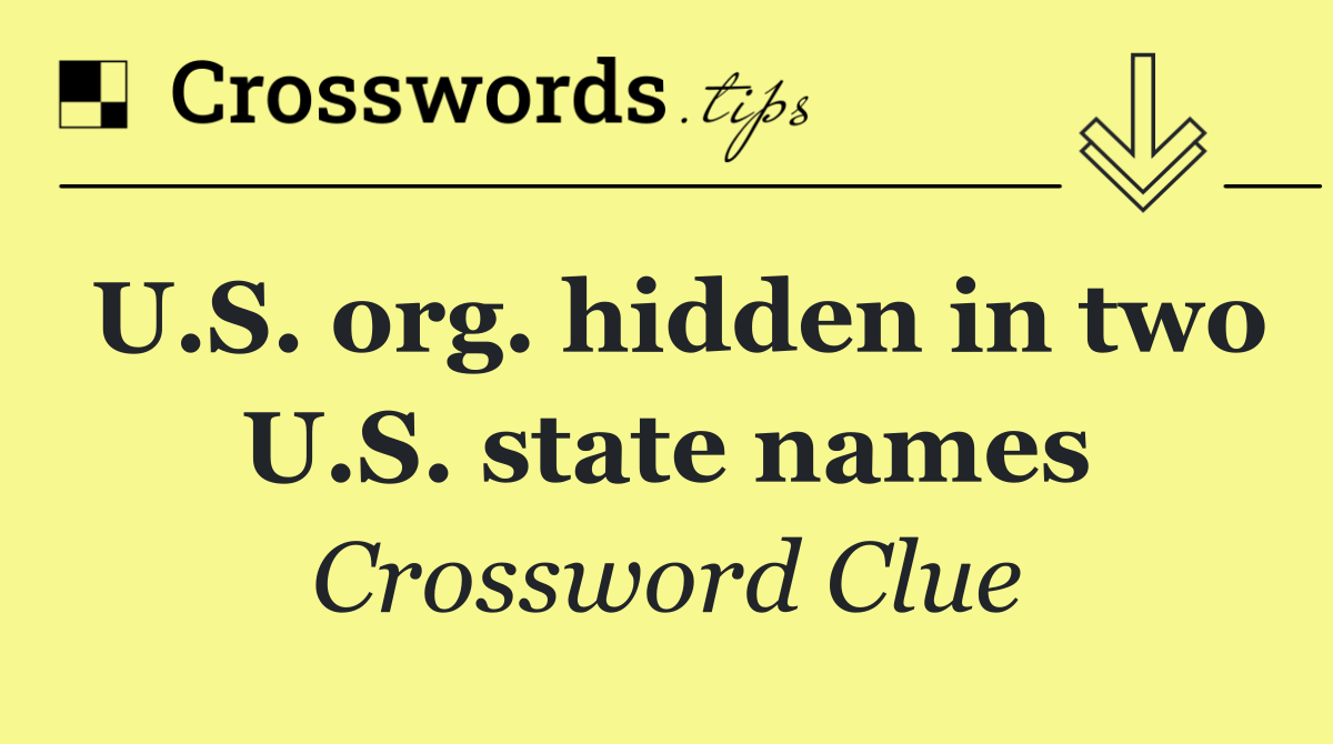 U.S. org. hidden in two U.S. state names