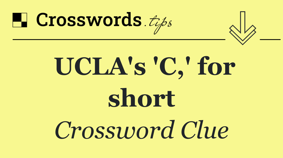 UCLA's 'C,' for short