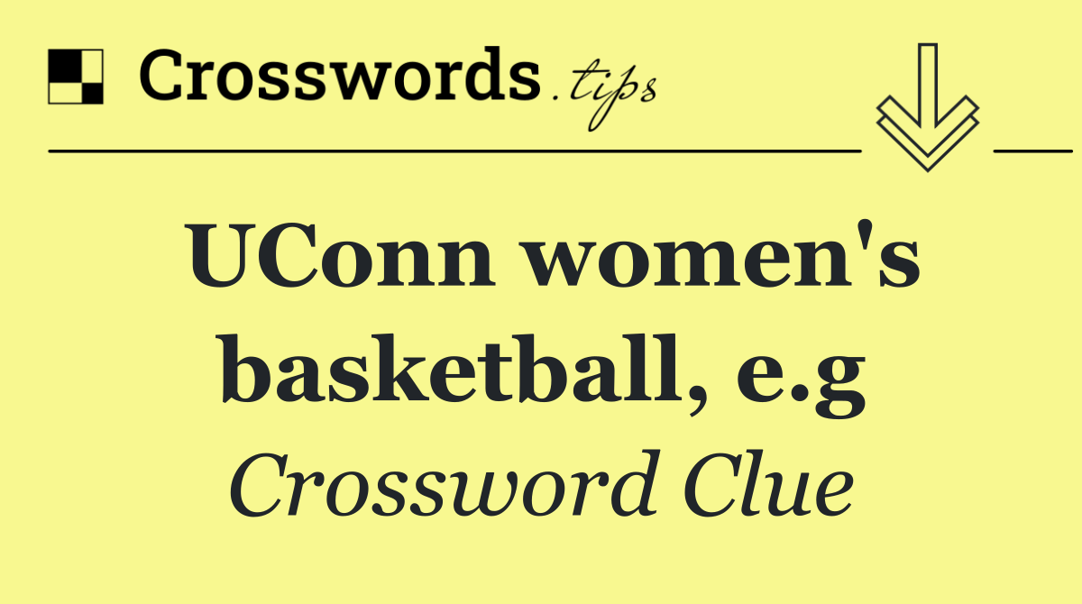 UConn women's basketball, e.g