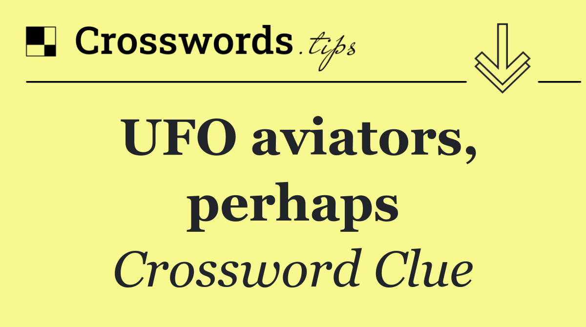 UFO aviators, perhaps