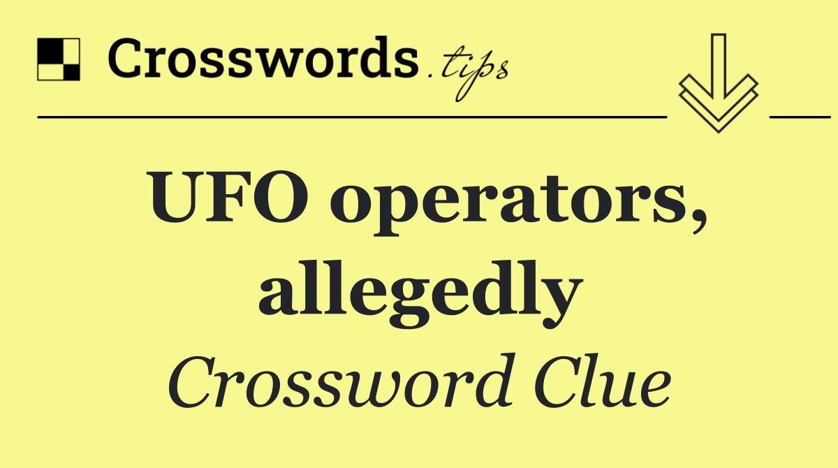 UFO operators, allegedly