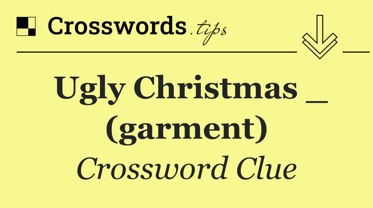 Ugly Christmas _ (garment)