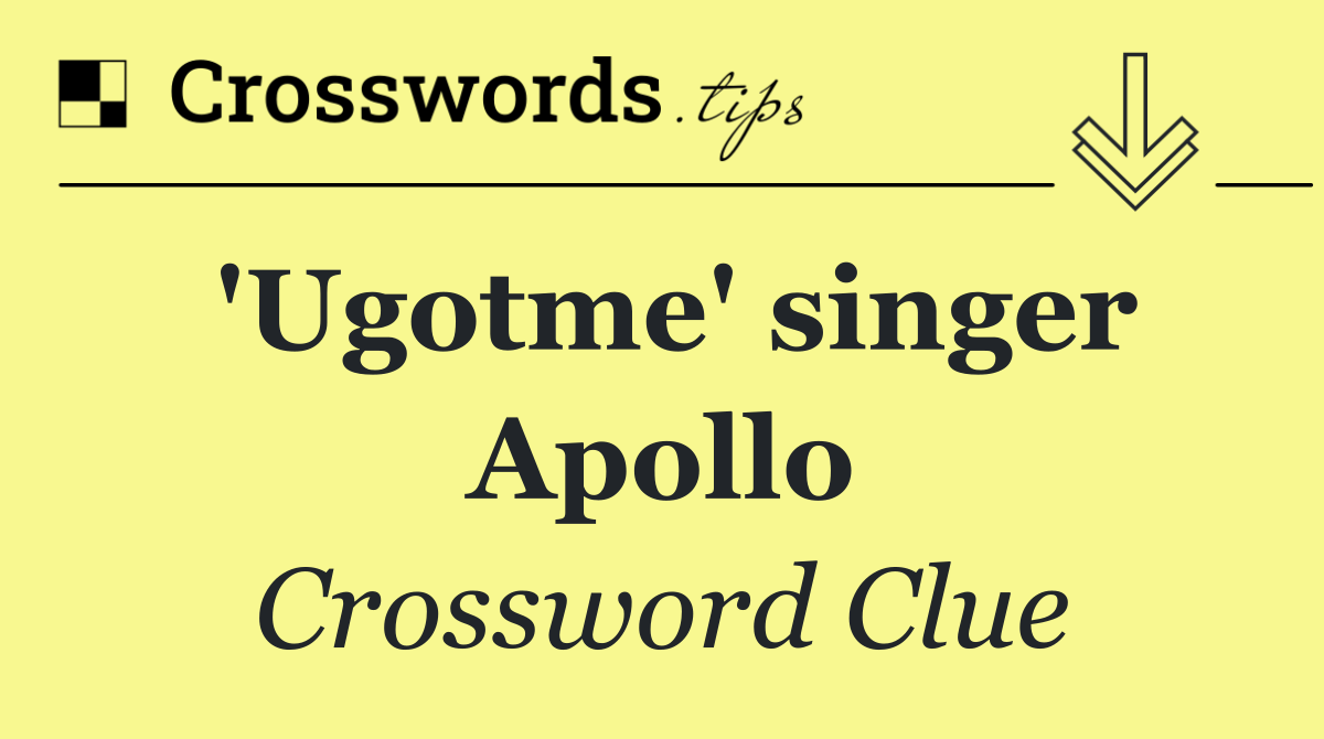 'Ugotme' singer Apollo