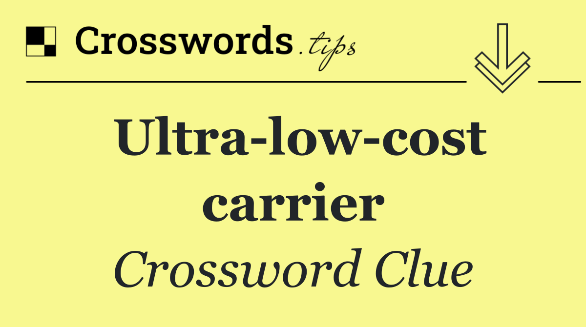 Ultra low cost carrier