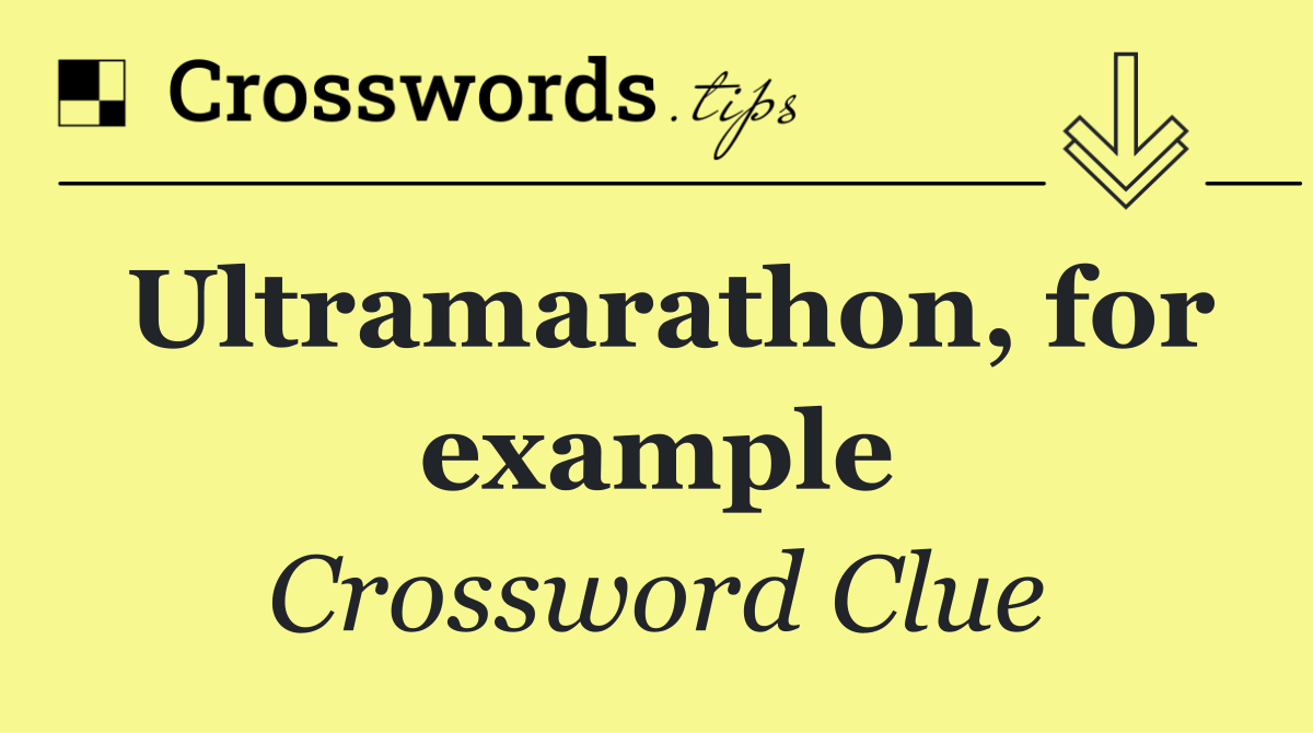 Ultramarathon, for example