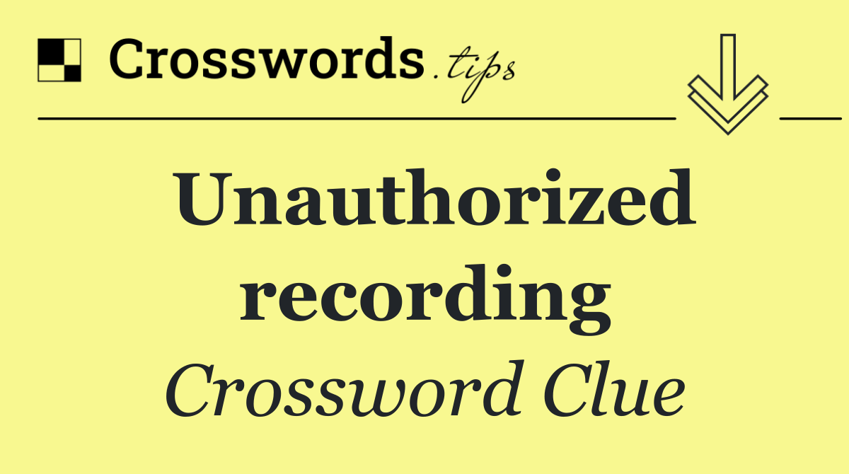 Unauthorized recording