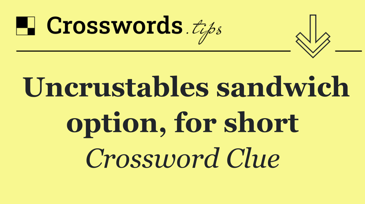 Uncrustables sandwich option, for short