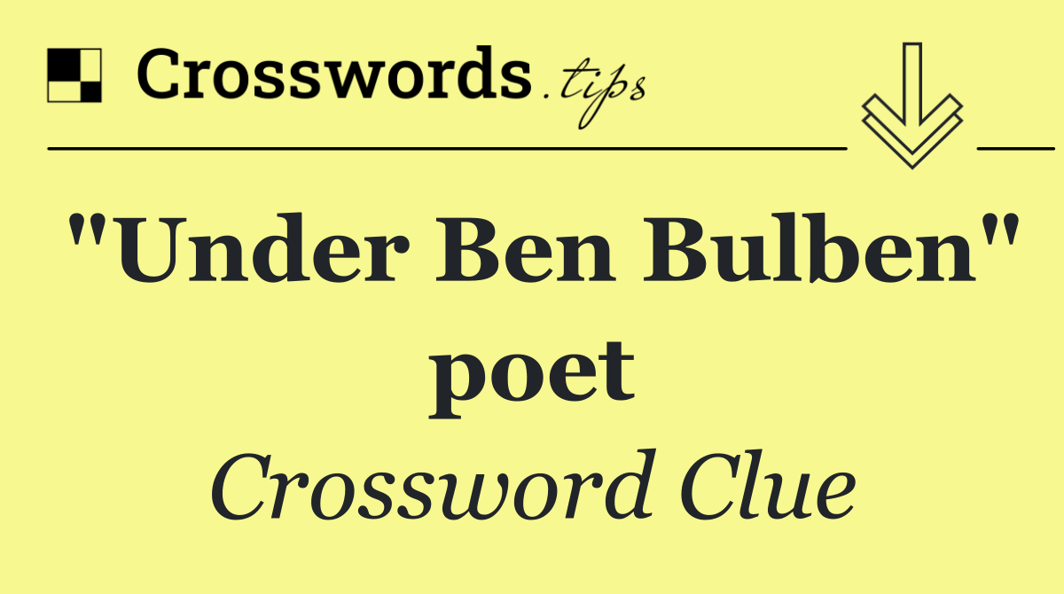 "Under Ben Bulben" poet