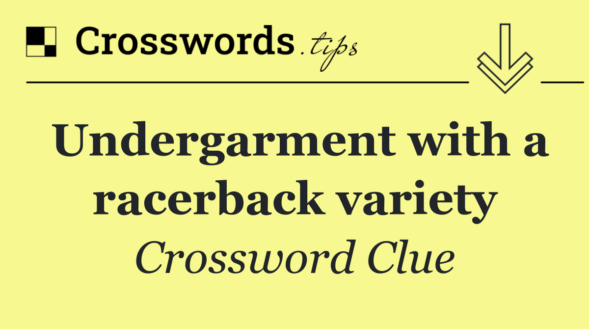 Undergarment with a racerback variety