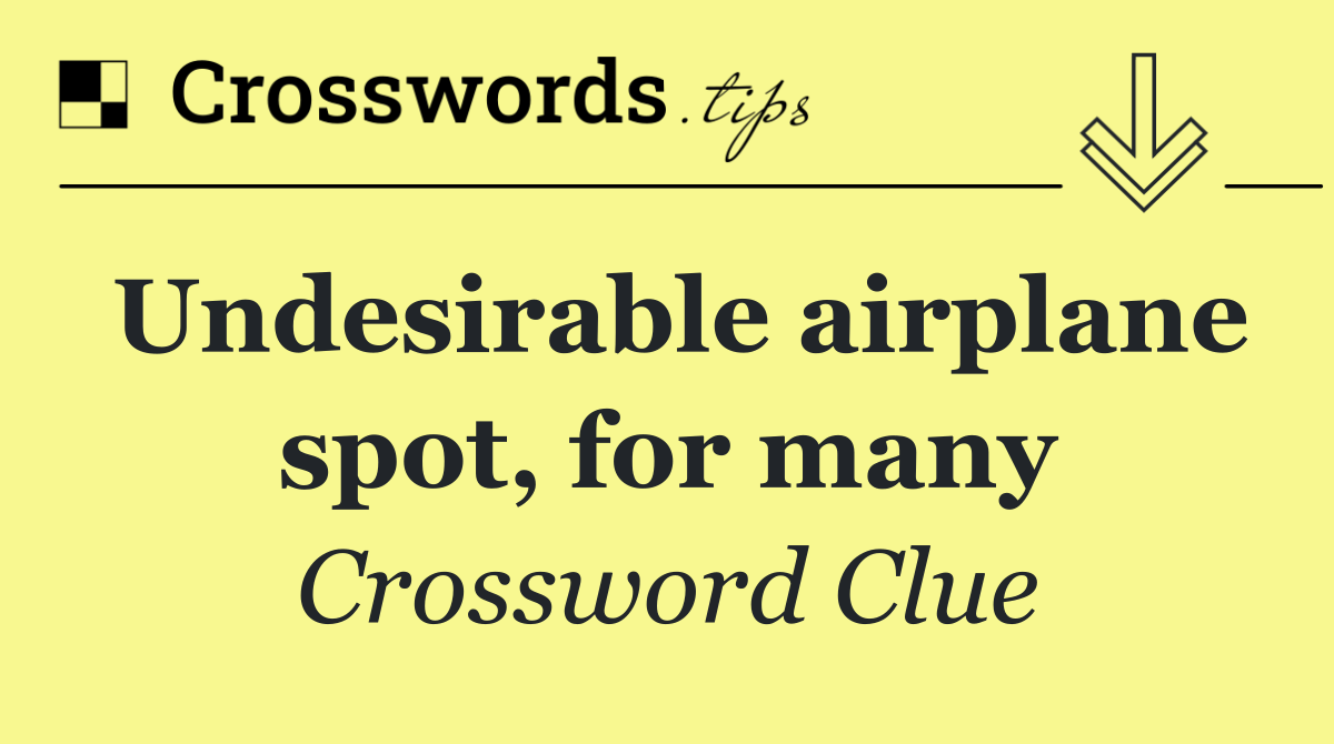 Undesirable airplane spot, for many