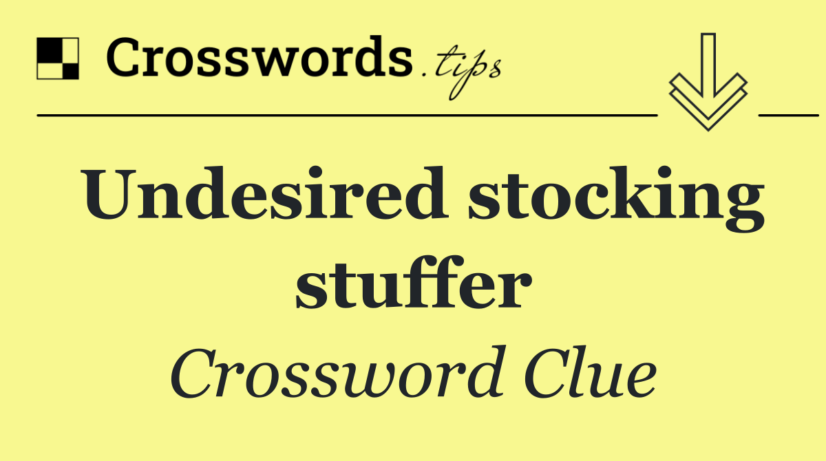 Undesired stocking stuffer