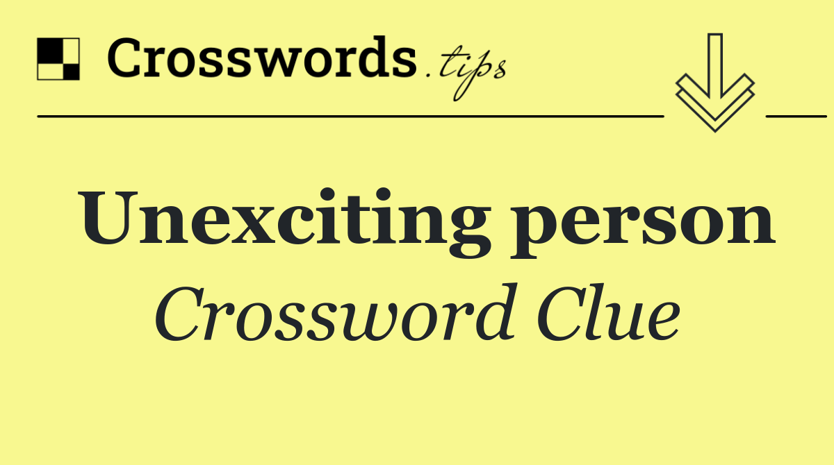 Unexciting person
