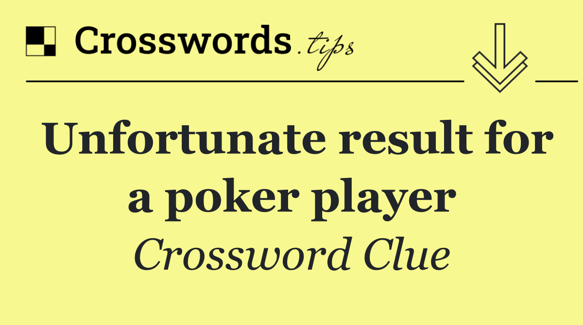 Unfortunate result for a poker player