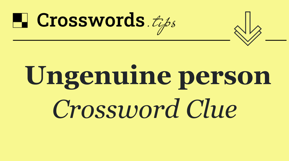 Ungenuine person