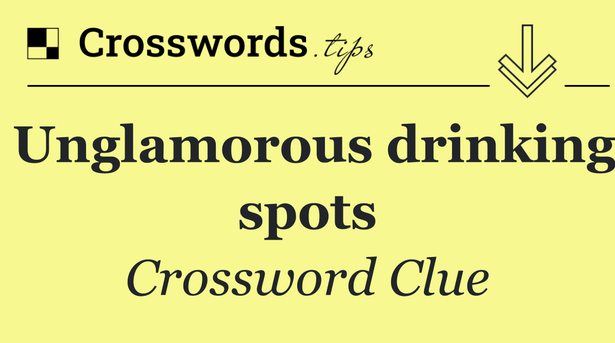 Unglamorous drinking spots