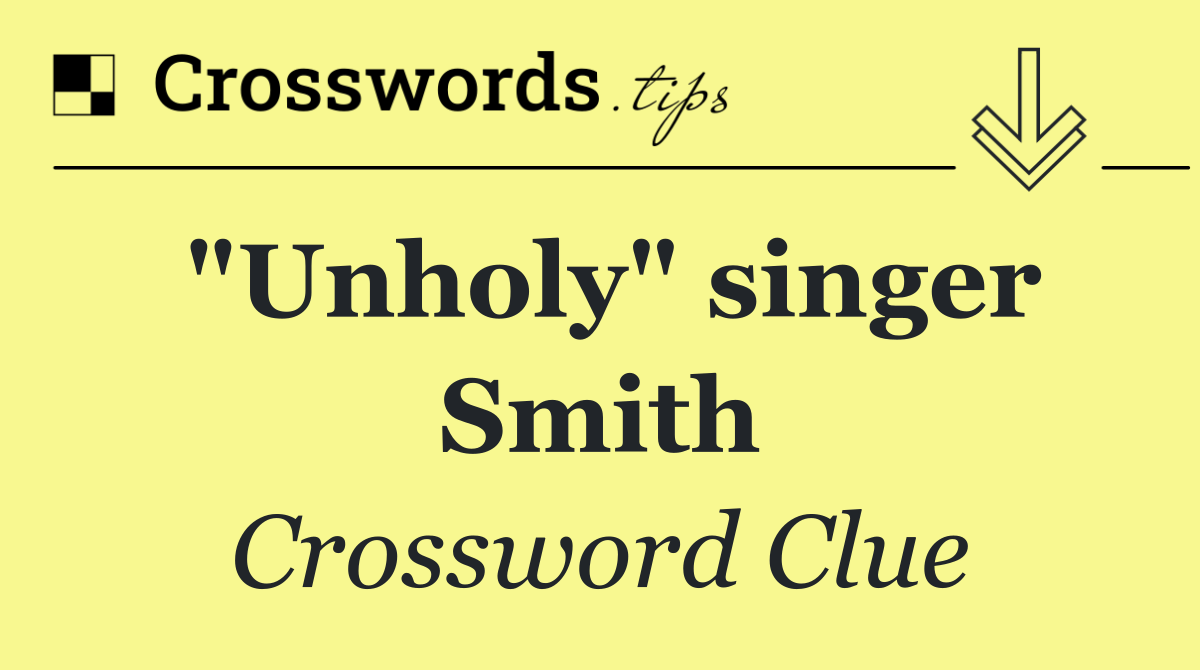 "Unholy" singer Smith