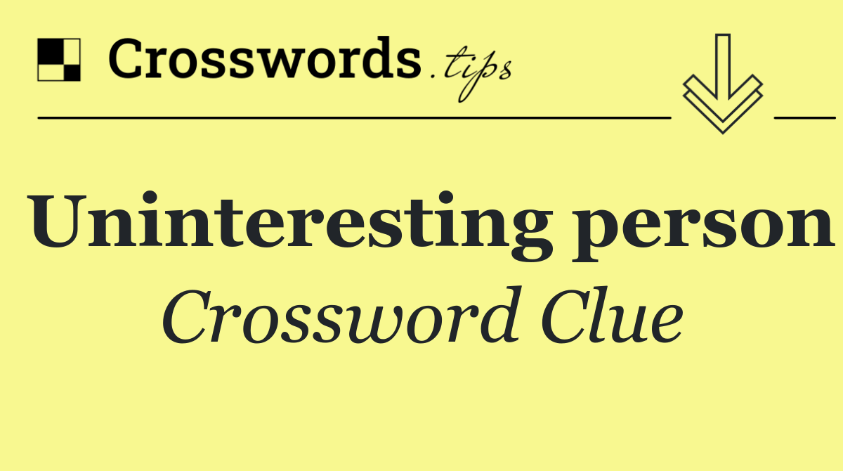 Uninteresting person