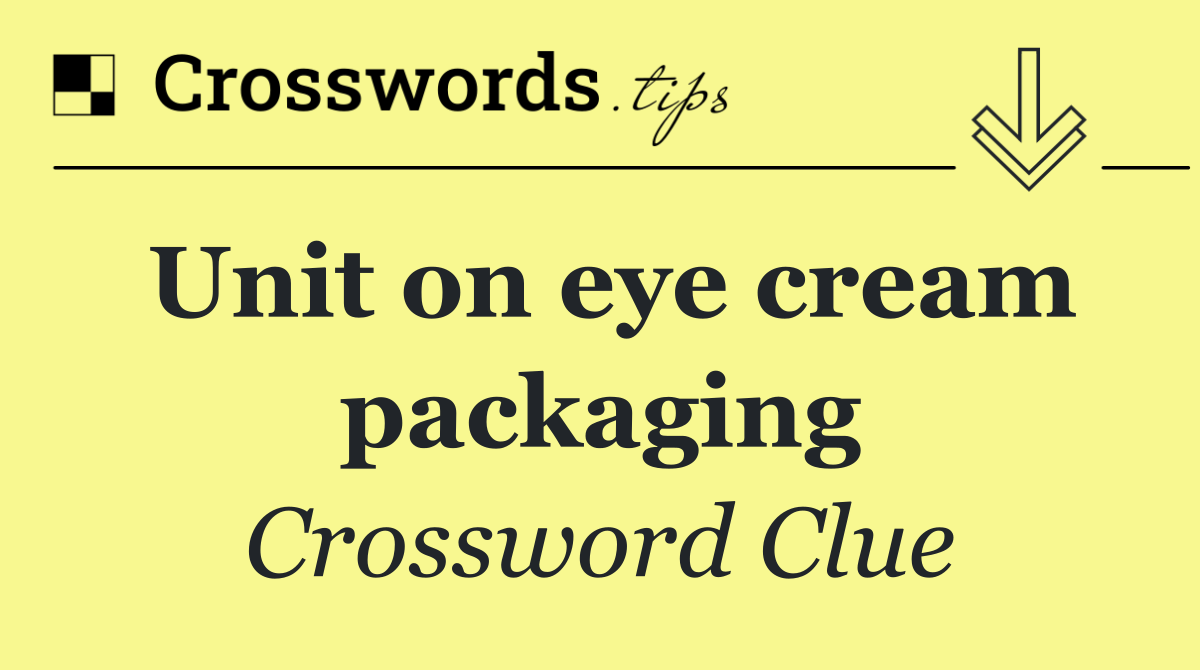 Unit on eye cream packaging