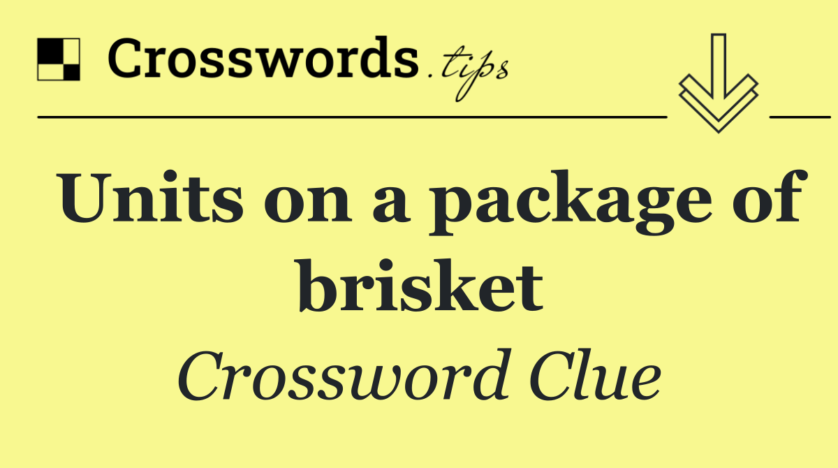 Units on a package of brisket