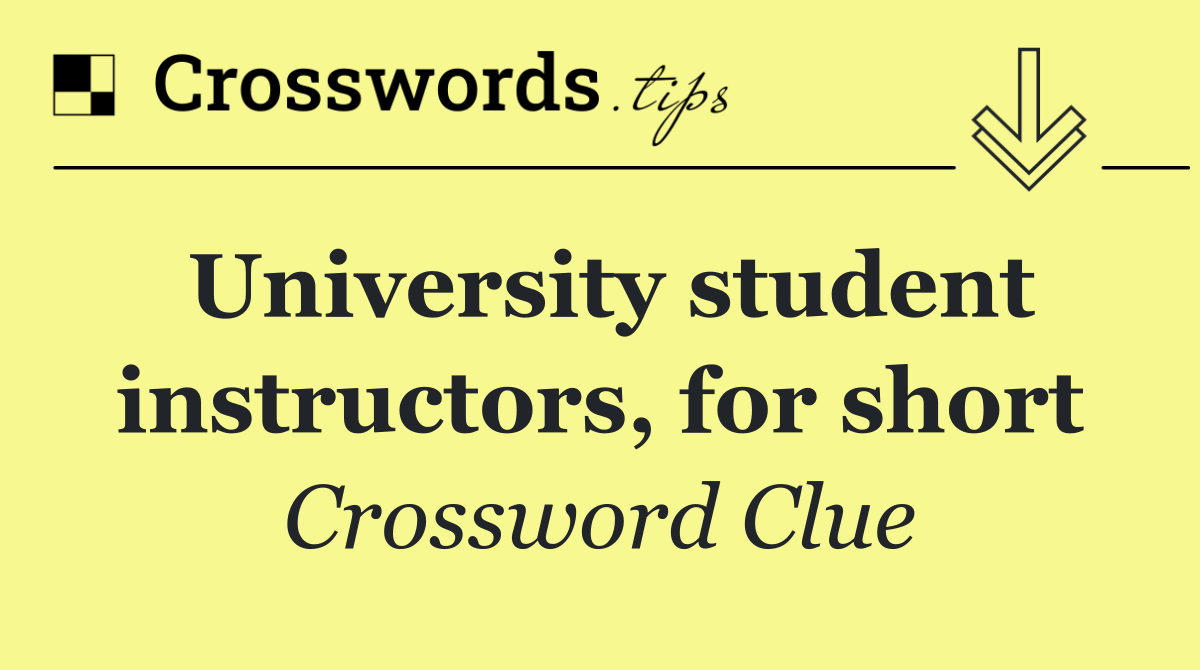 University student instructors, for short
