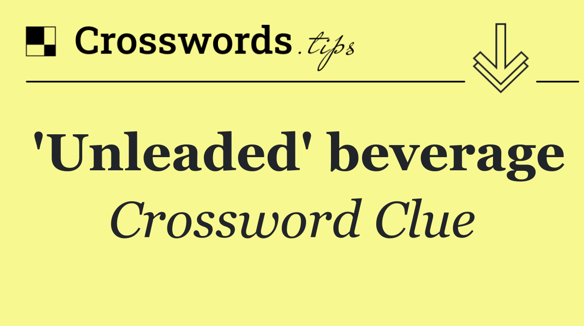 'Unleaded' beverage