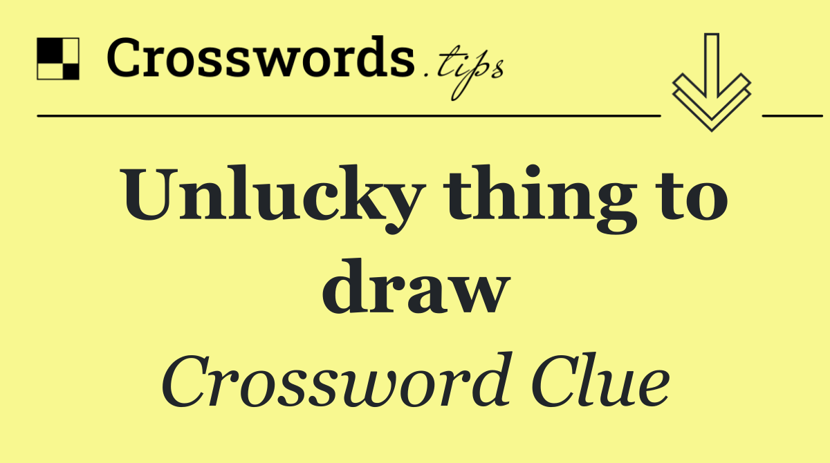 Unlucky thing to draw