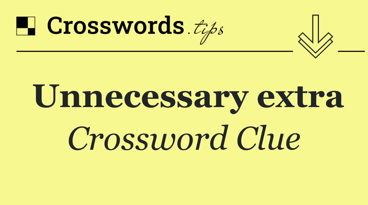 Unnecessary extra